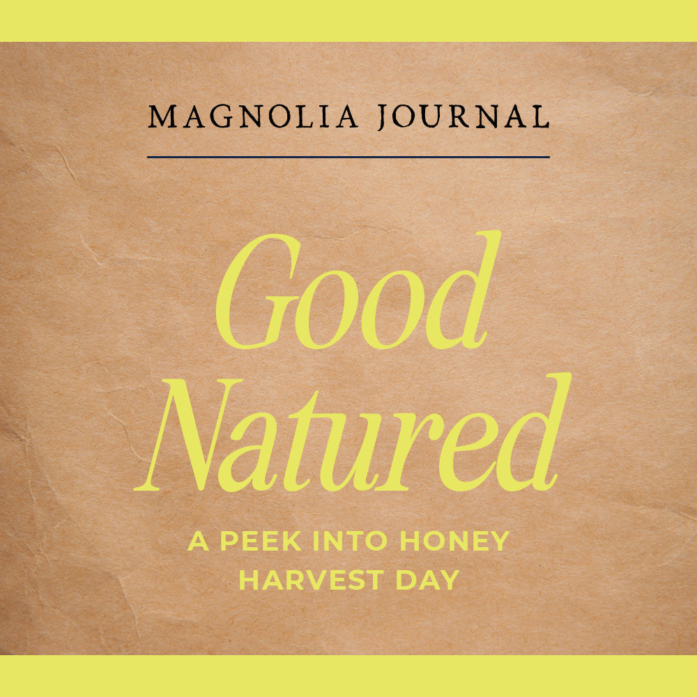 From the Magnoliass Journal.  Good Natured: A Peek into Honey Harvest Day. 