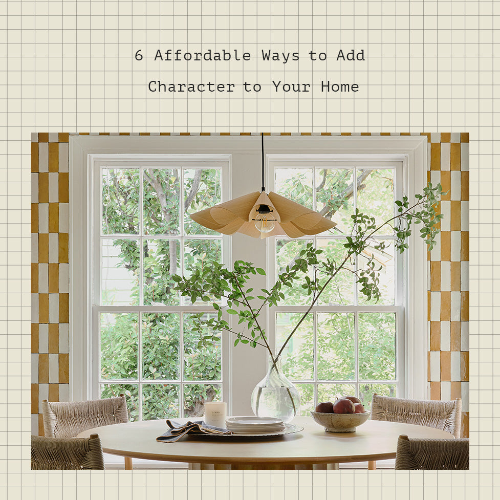 6 Affordable Ways to Add Character to Your Home graphic