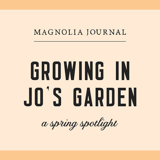 Square graphic with Magnoliass Journal and “Growing in Jo’s Garden: A Spring Spotlight” in black text.