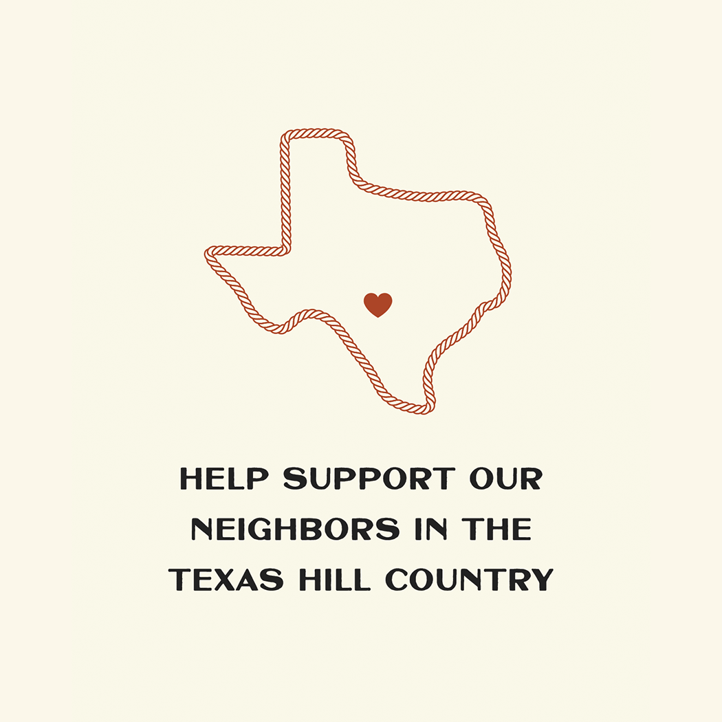 Help support our neighbors in the Texas Hill Country.  Learn more here.